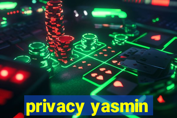 privacy yasmin